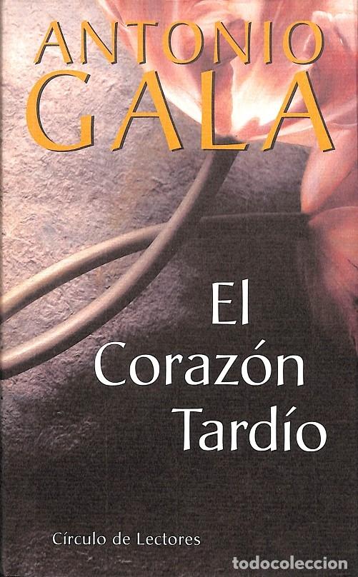 Libros de segunda mano: EL CORAZ&Oacute;N TARD&Iacute;O - ANTONIO GALA - C&Iacute;RCULO DE LECTORES - 1998 - Foto 1