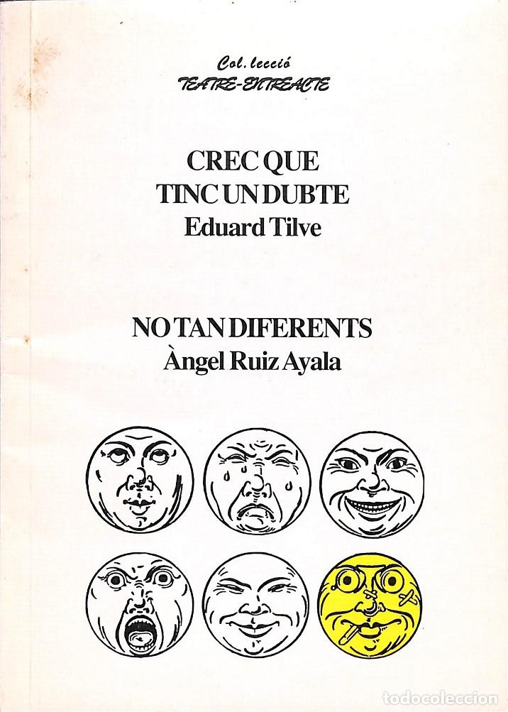 Livres d'occasion: CREC QUE TINC UN DUBTE ; NO TAN DIFERENTS - TILVE, EDUARD / RUIZ AYALA, &Agrave;NGEL - BARCELONA - 1997 - T