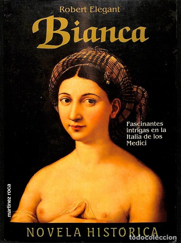 Libros de segunda mano: BIANCA - Robert Elegant - Mart&iacute;nez Roca - 1994 - NOVELA HIST&Oacute;RICA - Foto 1