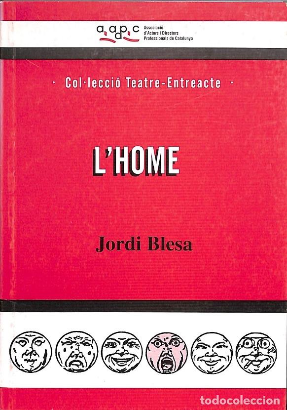 Libros de segunda mano: LHOME COLLECCI&Oacute; TEATRE-ENTREACTE - Blesa, Jordi - Editores Varios - 1999 - Teatre-Entreacte - Foto 1
