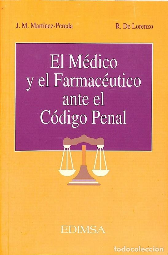 Libros de segunda mano: EL M&Eacute;DICO Y EL FARMAC&Eacute;UTICO ANTE EL C&Oacute;DIGO PENAL - MART&Iacute;NEZ-PEREDA/LORENZO - EDIMSA - 2003