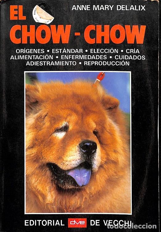 Libros de segunda mano: EL CHOW-CHOW - ANNE MARY DELALIX - DE VECCHI - 1988 - Foto 1