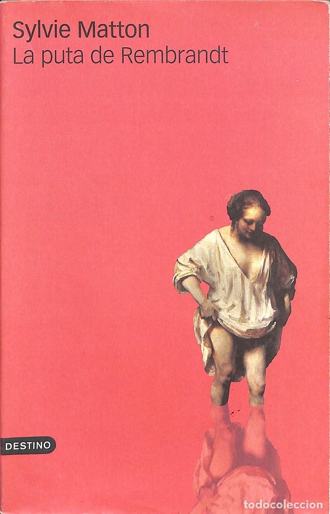 Libros de segunda mano: LA PUTA DE REMBRANDT - SYLVIE MATTON - DESTINO - 2003 - Foto 1