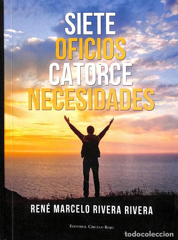 Libros de segunda mano: SIETE OFICIOS CATORCE NECESIDADES - Ren&eacute; Marcelo Rivera Rivera - CIRCULO ROJO - 2014 - Foto 1