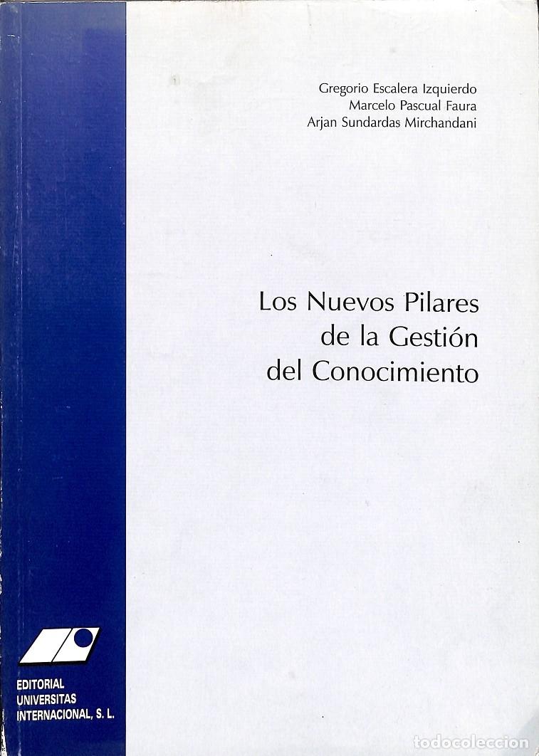Libri di seconda mano: LOS NUEVOS PILARES GESTI&Oacute;N CONOCIMIENTO - GREGORIO ESCALERA/MARCELO PASCUAL/ARJAN SUNDARDAS - UNIVER