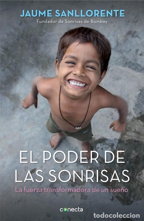 Libros de segunda mano: EL PODER DE LAS SONRISAS: LA FUERZA TRANSFORMADORA DE UN SUE&Ntilde;O - SANLLORENTE, JAUME - Conecta - 2013 - Foto 1