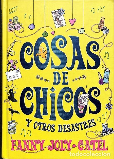Gebrauchte B&uuml;cher: COSAS de CHICOS y OTROS DESASTRES - FANNY JOLY / CATEL - MONTENA - 2008