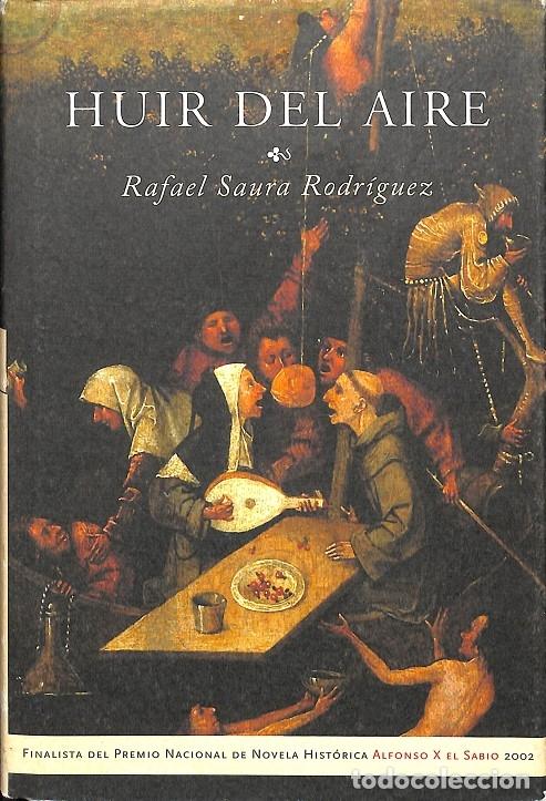Libros de segunda mano: HUIR DEL AIRE - RAFAEL SAURA RODR&Iacute;GUEZ - Mart&iacute;nez Roca - 2002 - Foto 1