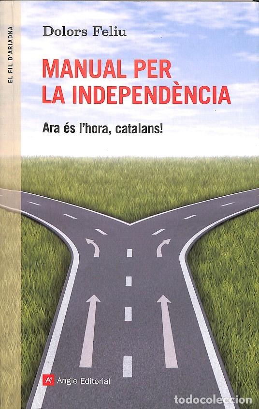 Libros de segunda mano: MANUAL PER LA INDEPEND&Egrave;NCIA - Dolors Feliu - Angle Editorial - 2013 - Foto 1