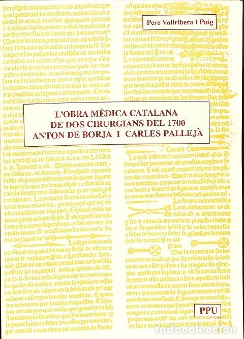 Libri di seconda mano: L'OBRA M&Egrave;DICA CATALANA DE DOS CIRURGIANS DEL 1700 - ANTON DE BORJA I CARLES PALLEJ&Agrave; - PPU - 1987