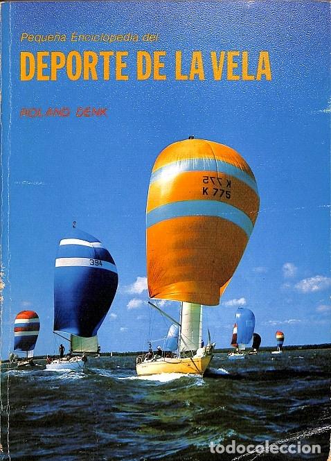 Libros de segunda mano: DEPORTE DE LA VELA - ROLAND DENK - EDICIONES MARZO 80 - 1980 - Foto 1