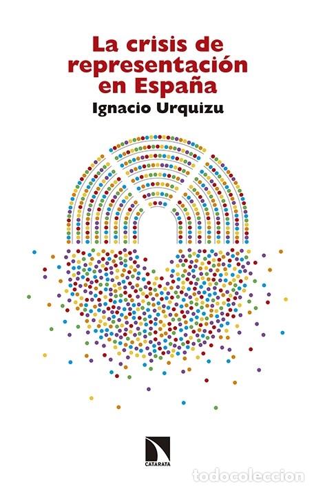Libri di seconda mano: LA CRISIS DE REPRESENTACI&Oacute;N EN ESPA&Ntilde;A - URQUIZU SANCHO, IGNACIO - CATARATA - 2016