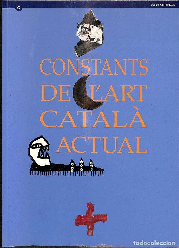Gebrauchte B&uuml;cher: CONSTANTS ART CATAL&Agrave; ACTUAL PINTURA ESCULTURA - CENTRE D'ARTA SANTA M&Ograve;NICA - GENERALITAT CATALUNYA 1