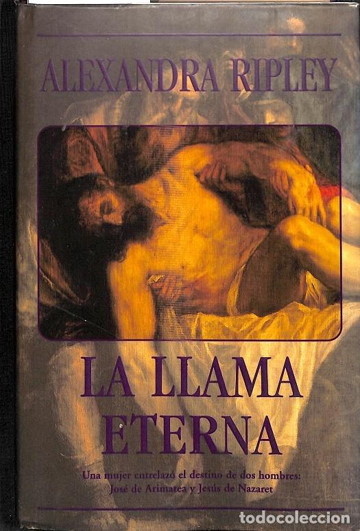 Libros de segunda mano: LA LLAMA ETERNA - ALEXANDRA RIPLEY - EDICIONES B - 1997 - Foto 1