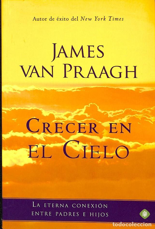 Libros de segunda mano: CRECER EN EL CIELO - JAMES VAN PRAAGH - La Esfera De Los Libros - 2000 - Foto 1