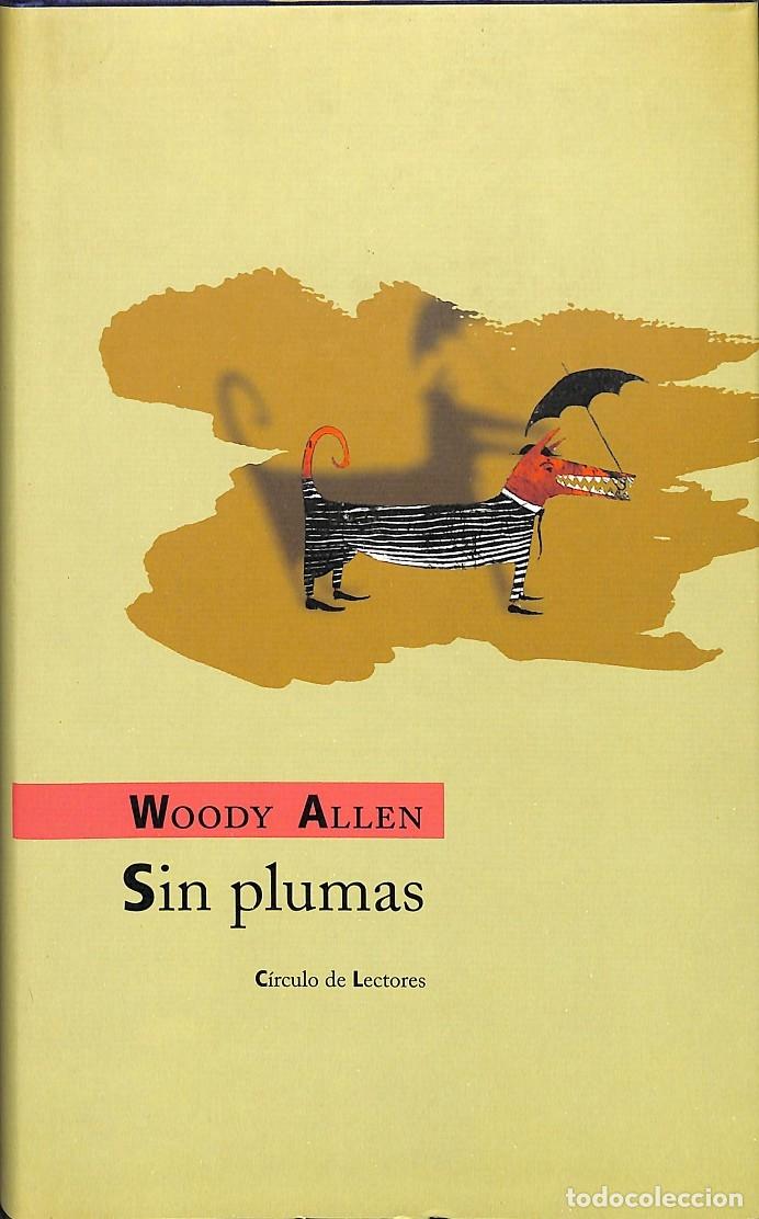 Libros de segunda mano: SIN PLUMAS - WOODY ALLEN - C&Iacute;RCULO DE LECTORES - 2002 - Foto 1
