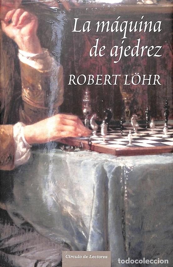 Libros de segunda mano: LA M&Aacute;QUINA DE AJEDREZ - ROBERTO L&Ouml;HR - C&Iacute;RCULO DE LECTORES - 2007 - Foto 1