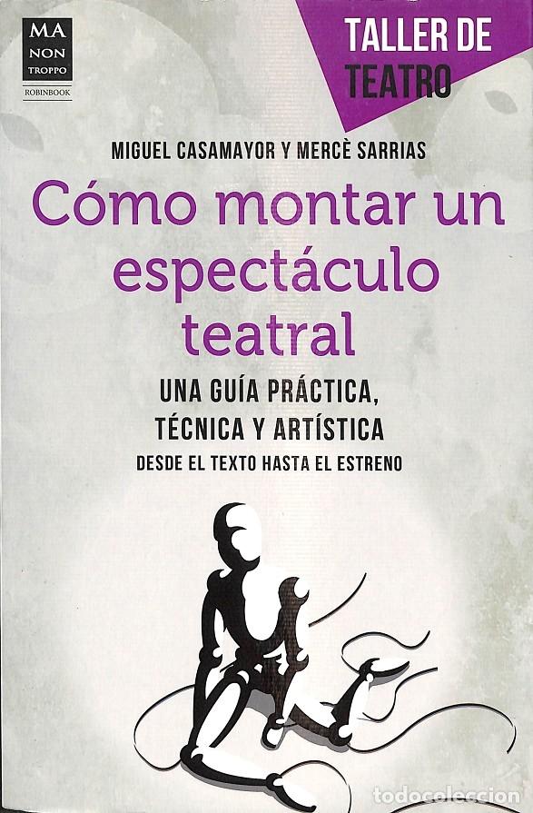 Gebrauchte B&uuml;cher: C&Oacute;MO MONTAR UN ESPECT&Aacute;CULO TEATRAL - CASAMAYOR, M./SARRIAS, M. - Ed. Robinbook - 2013
