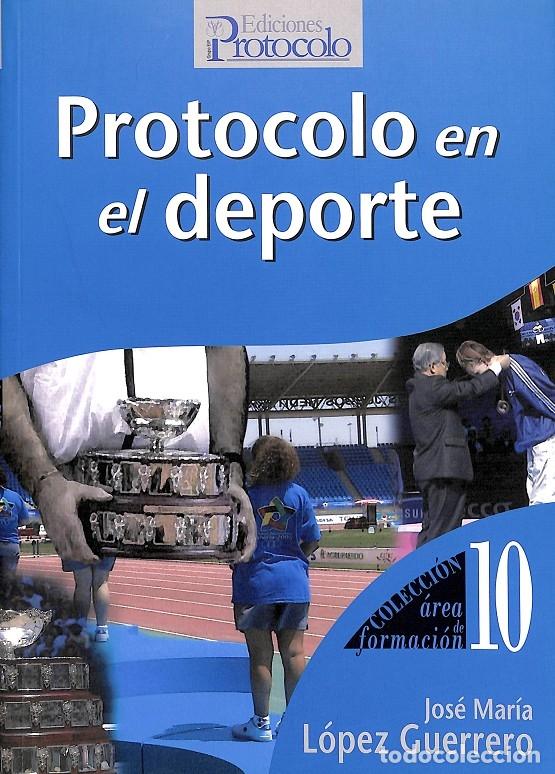 Libri di seconda mano: PROTOCOLO EN EL DEPORTE - L&Oacute;PEZ GUERRERO - EDICIONES PROTOCOLO - 2005 - &Aacute;REA DE FORMACI&Oacute;N 10