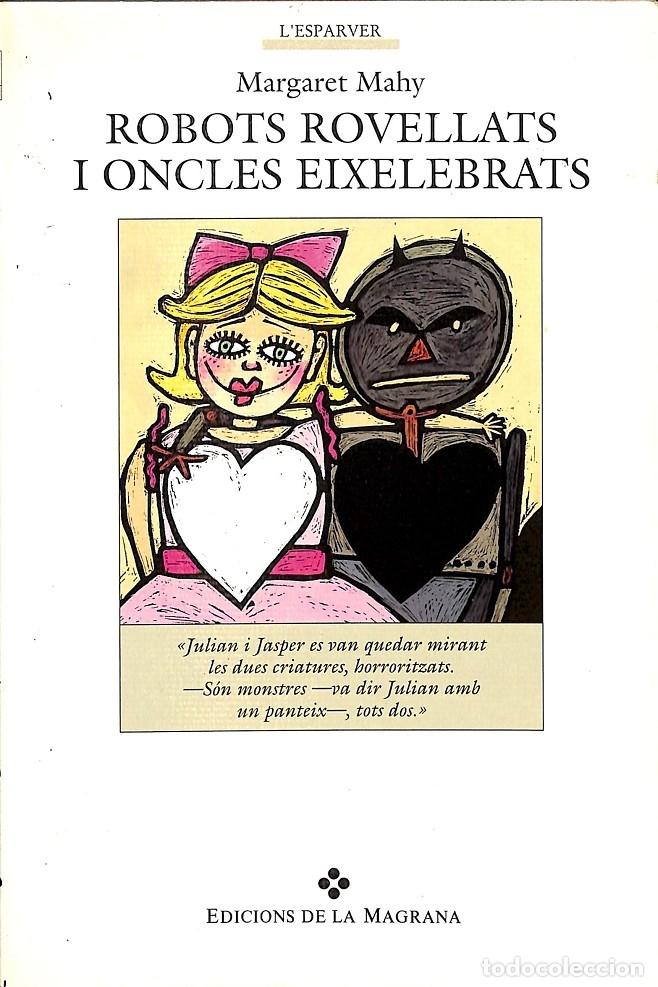 Livres d'occasion: ROBOTS ROVELLATS I ONCLES EIXELEBRATS - MAHY MARGARET - EDICIONES DE LA MAGRANA - 1993 - Otros La Ma