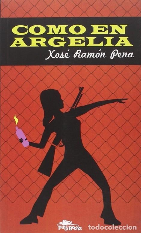 Libros de segunda mano: COMO EN ARGELIA - XOS&Eacute; RAM&Oacute;N PENA S&Aacute;NCHEZ - PULPEDICIONES - 2015 - NARRATVA - Foto 1