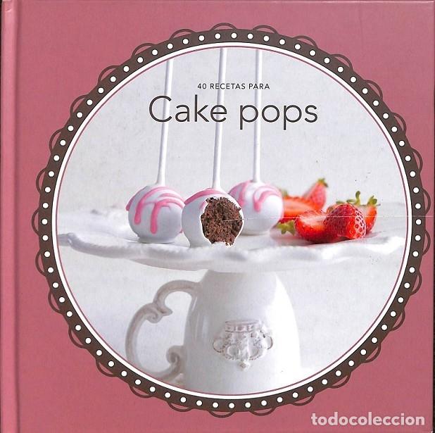 Libros de segunda mano: 40 RECETAS CAKE POPS - V.V.A - EDITORES VARIOS - Foto 1