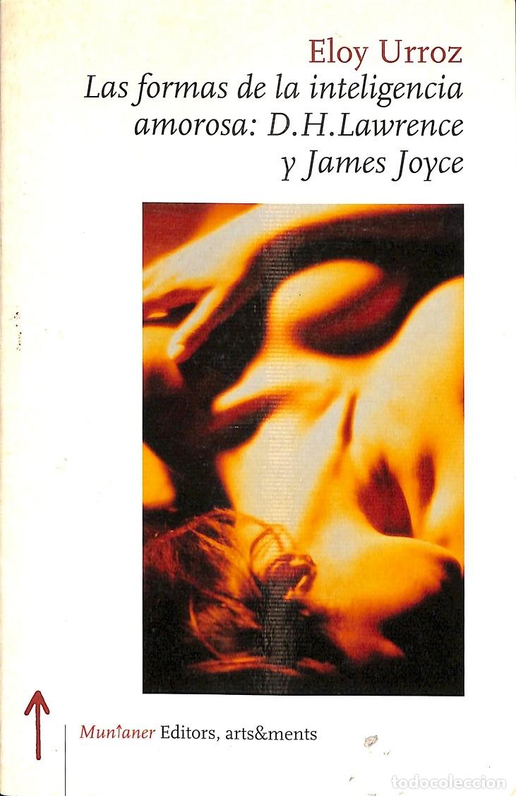 Second hand books: LAS FORMAS DE LA INTELIGENCIA AMOROSA: D.H.LAWRENCE Y JAMES JOYCE - ELOY URROZ - MUNTANER EDITOR - 2