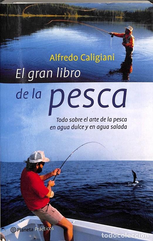 Libros de segunda mano: EL GRAN LIBRO DE LA PESCA - ALFREDO CALIGIANI - Planeta - PR&Aacute;CTICOS - 2001 - Foto 1