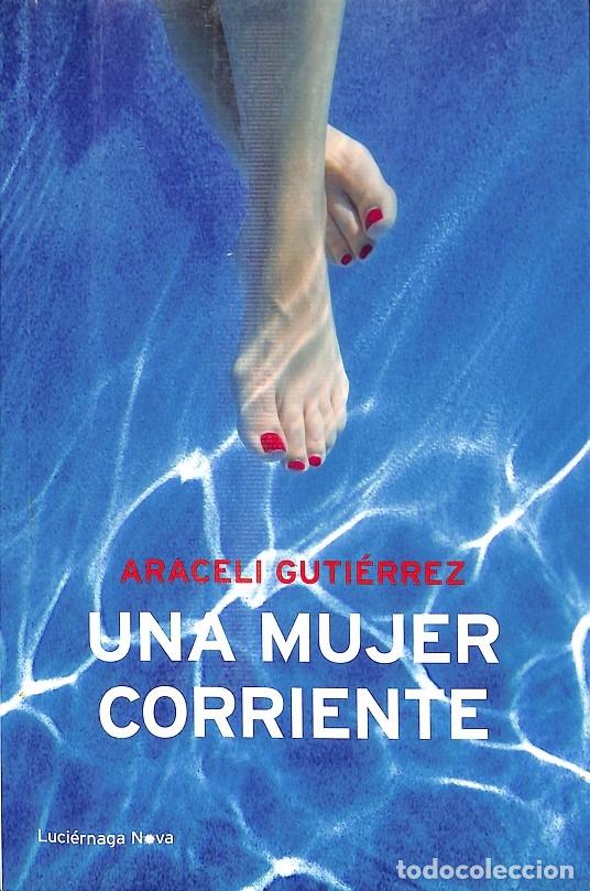 Libros de segunda mano: UNA MUJER CORRIENTE - ARACELI GUTI&Eacute;RREZ - EDICIONES LUCI&Eacute;RNAGA - 2012 - Foto 1