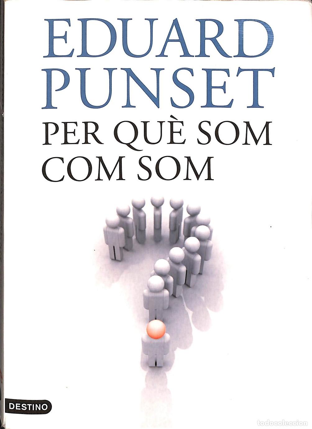 Libros de segunda mano: PER QU&Egrave; SOM COM SOM - PUNSET, EDUARDO - DESTINO - LANCORA - 2009 - Foto 1