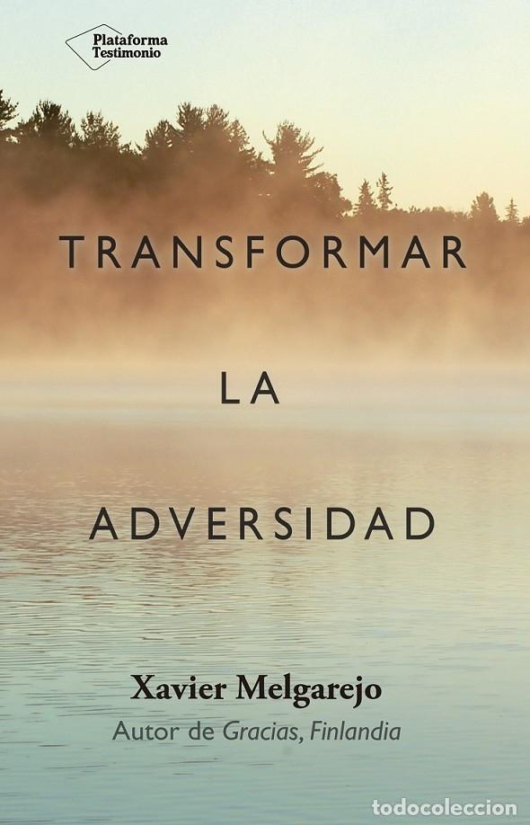 Libros de segunda mano: TRANSFORMAR LA ADVERSIDAD - MELGAREJO DRAPER, XAVIER - PLATAFORMA - 2017 - TESTIMONIO - Foto 1