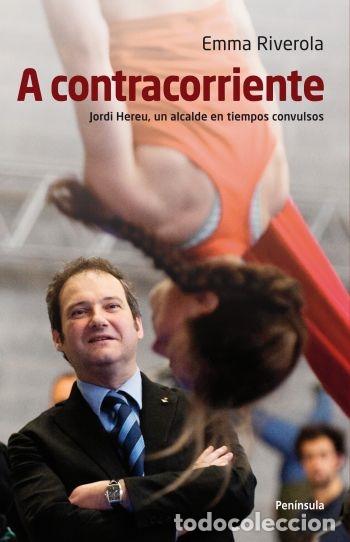 Libros de segunda mano: A CONTRACORRIENTE - EMMA RIVEROLA - Ed. Pen&iacute;nsula - 2011 - ATALAYA - Foto 1