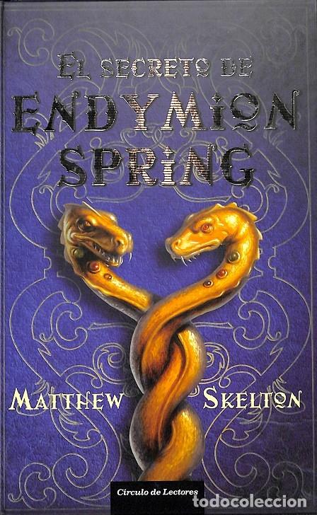 Libros de segunda mano: EL SECRETO DE ENDYMION SPRING - MATTHEW SKELTON - C&Iacute;RCULO DE LECTORES - 2008 - Foto 1