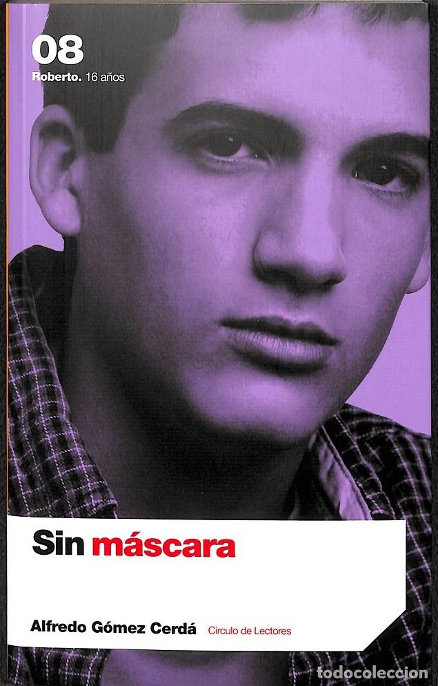 Libros de segunda mano: SIN M&Aacute;SCARA - ALFREDO G&Oacute;MEZ CERD&Aacute; - C&Iacute;RCULO DE LECTORES - 2005 - Foto 1
