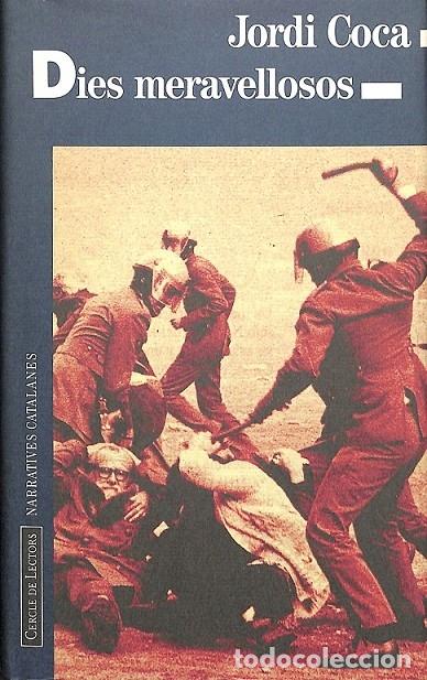 Libros de segunda mano: DIES MERAVELLOSOS - JORDI COCA - C&Iacute;RCULO DE LECTORES - 1996 - Foto 1