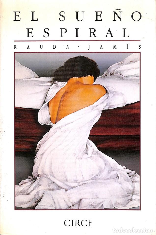 Libros de segunda mano: EL SUE&Ntilde;O ESPIRAL - RAUDA JAM&Iacute;S - Circe - 1989 - Foto 1