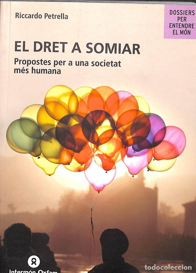 Libri di seconda mano: EL DRET A SOMIAR - PETRELLA, R. - INTERM&Oacute;N OXFAM - 2005 - DOSSIERS PARA ENTENDER EL MUNDO, 33