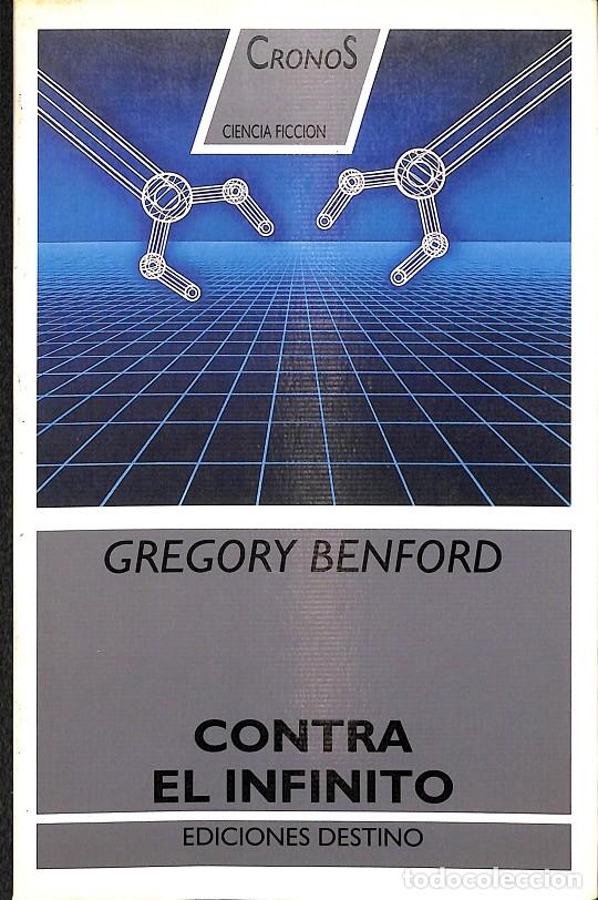 Libros de segunda mano: CONTRA EL INFINITO - BENFORD, GREGORY - DESTINO - CRONOS - 1988 - Foto 1