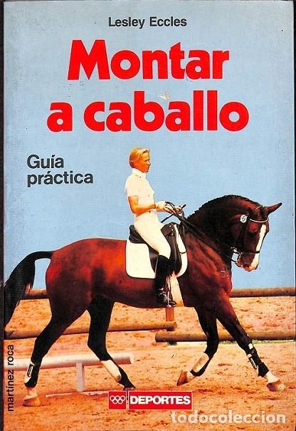 Libros de segunda mano: MONTAR A CABALLO - ECCLES, LESLEY - MARTINEZ ROCA - 1991 - DEPORTES - Foto 1