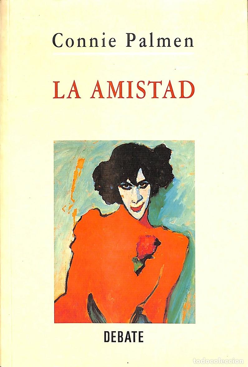 Libros de segunda mano: LA AMISTAD - CONNIE PALMEN - DEBATE - 1996 - Foto 1