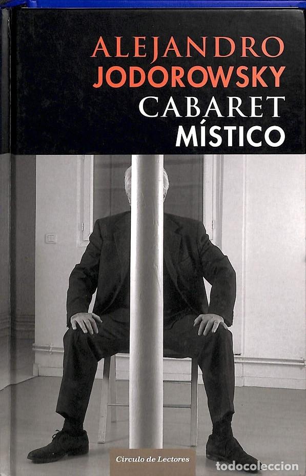 Libros de segunda mano: CABARET MISTICO - ALEJANDRO JODOROWSKY - C&Iacute;RCULO DE LECTORES - 2006 - Foto 1