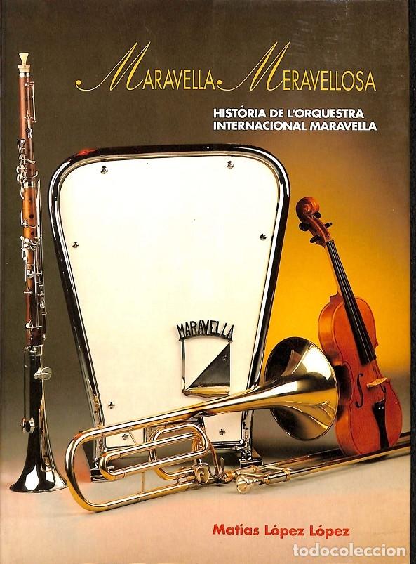 Libri di seconda mano: MARAVELLA MERAVELLOSA HIST&Ograve;RIA DE L'ORQUETRA INTERNACIONAL MARAVELLA - MAT&Iacute;AS L&Oacute;PEZ - EDITORES VARIO