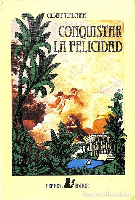 Libri di seconda mano: CONQUISTAR LA FELICIDAD - TORDJMAN, GILBERT - GRANICA - 1977 - LIBERTAD Y CAMBIO