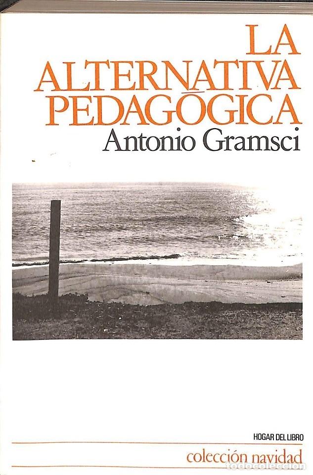 Gebrauchte B&uuml;cher: LA ALTERNATIVA PEDAG&Oacute;GICA - GRAMSCI, A. - EDICIONES ISTMO - 1987 - NAVIDAD, 77