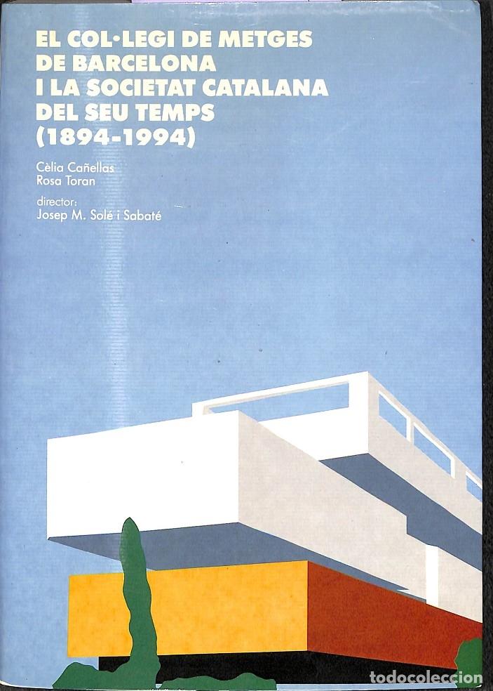 Libros de segunda mano: EL COL LEGI DE METGES DE BARCELONA I LA SOCIETAT CATALANA DEL SEU TEMPS 19894 - 1994 - CANELLAS, C.