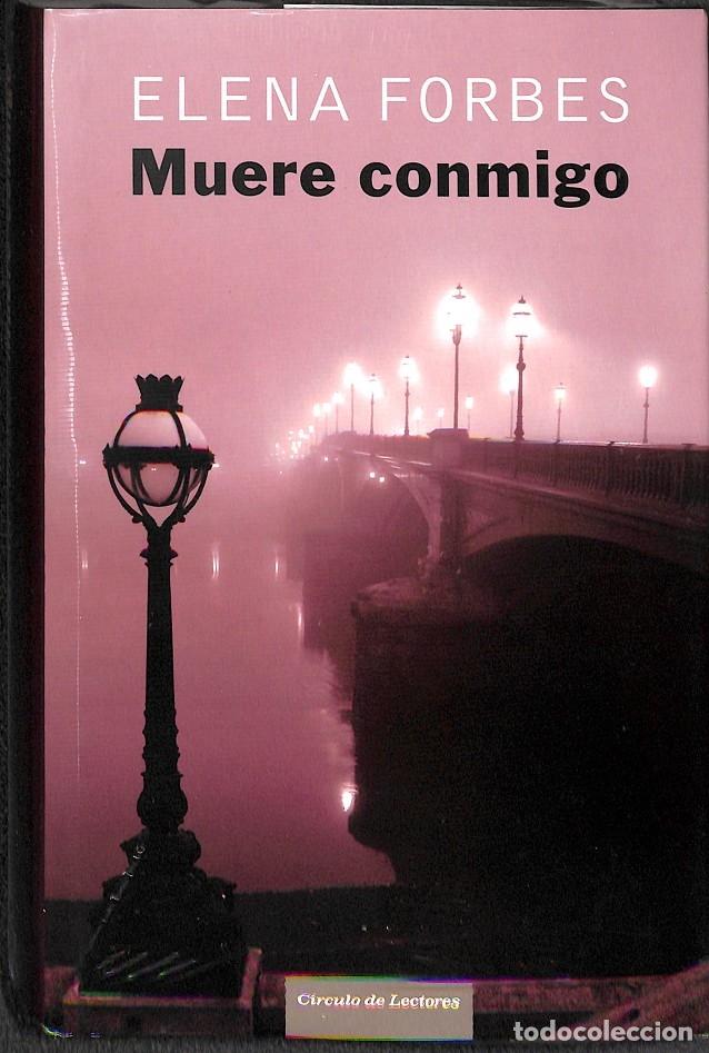 Libros de segunda mano: MUERE CONMIGO - ELENA FORBES - C&Iacute;RCULO DE LECTORES - Foto 1