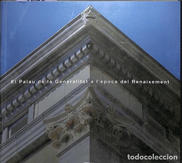 Libri di seconda mano: EL PALAU DE LA GENERALITAT A L'&Egrave;POCA DEL RENAIXEMENT - GARRIGA I RIERA, J. / CARBONELL I BUADES, M.