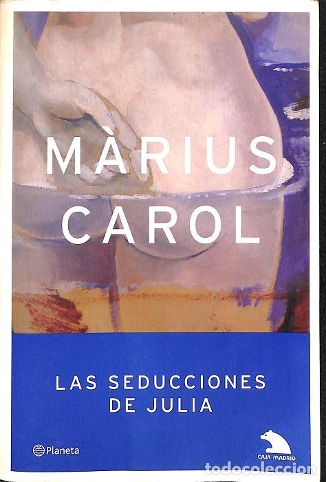 Libros de segunda mano: LAS SEDUCIONES DE JULIA - M&Agrave;RIUS CAROL - PLANETA - 2002 - Foto 1