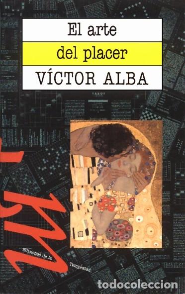 Libros de segunda mano: EL ARTE DEL PLACER - ALBA, VICTOR - EDICIONES DE LA TEMPESTAD - 1992 - Foto 1