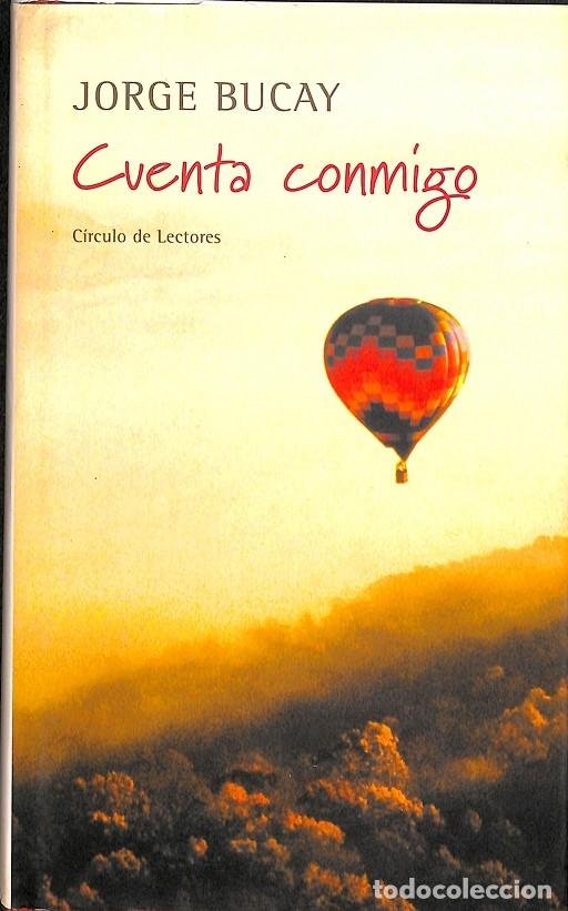 Libros de segunda mano: CUENTA CONMIGO - JORGE BUCAY - C&Iacute;RCULO DE LECTORES - 2005 - Foto 1